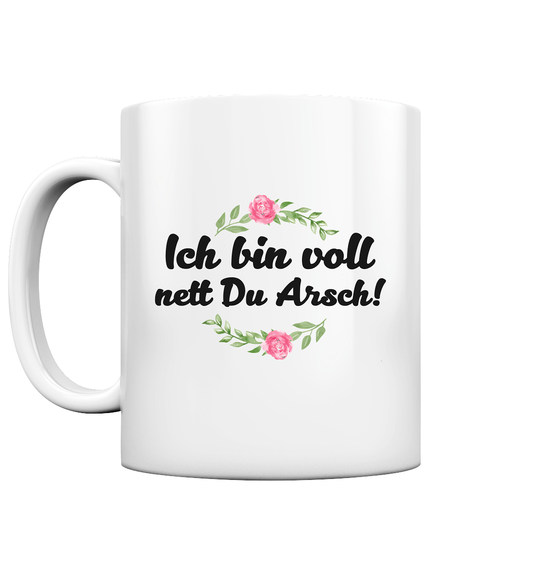 Ich bin voll nett Du Arsch - Tasse glossy