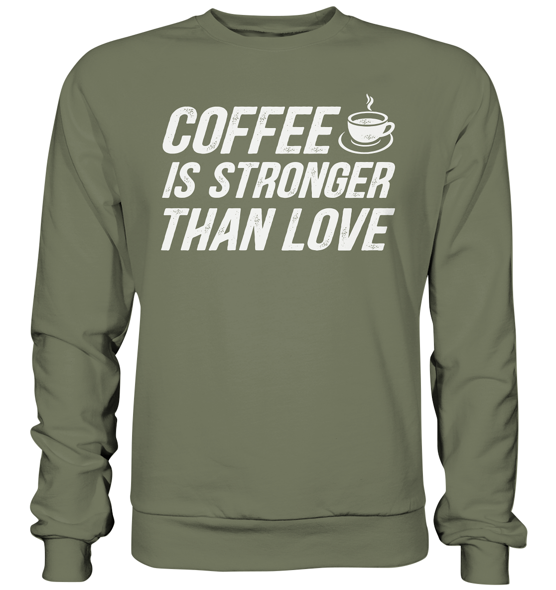 Coffee is stronger than love - Premium Sweatshirt