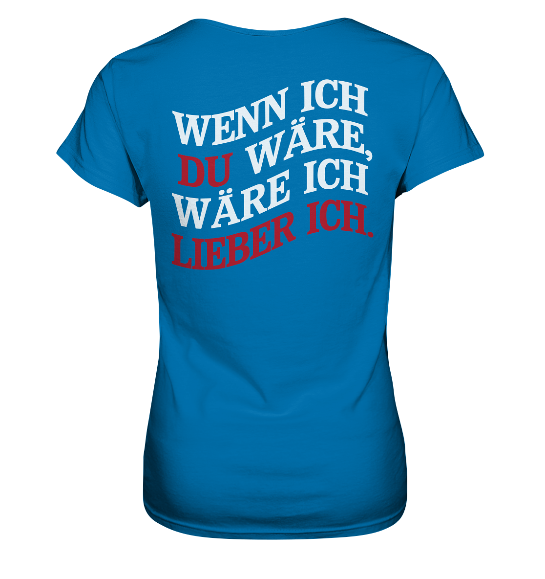 Wenn ich Du wäre - Ladies Premium Shirt