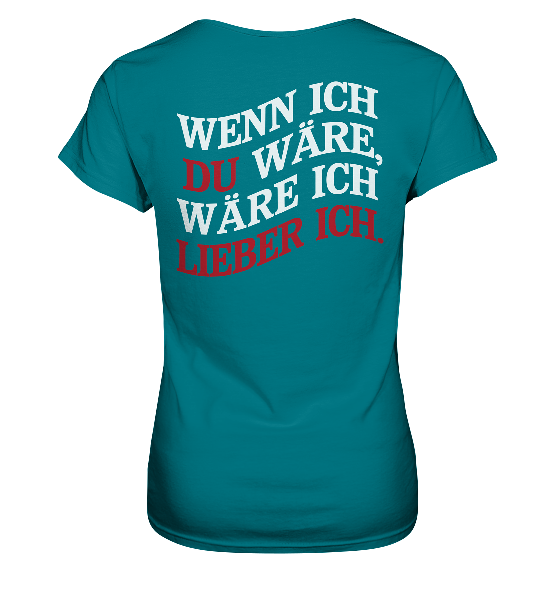 Wenn ich Du wäre - Ladies Premium Shirt