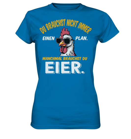 Du brauchst Eier - Ladies Premium Shirt