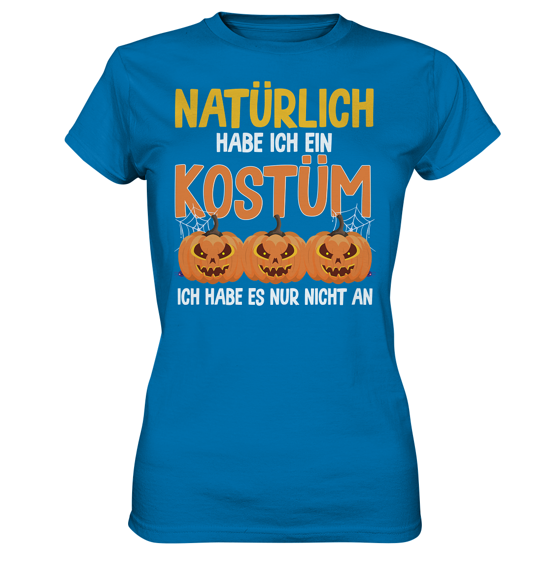 Natürlich habe ich ein Kostüm - Ladies Premium Shirt