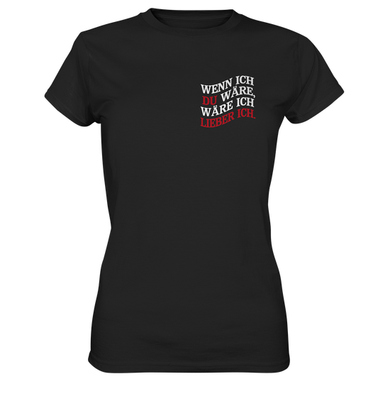 Wenn ich Du wäre - Ladies Premium Shirt
