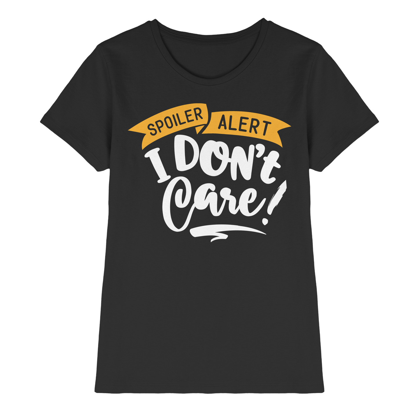 I Don't Care - Ladies Premium Shirt