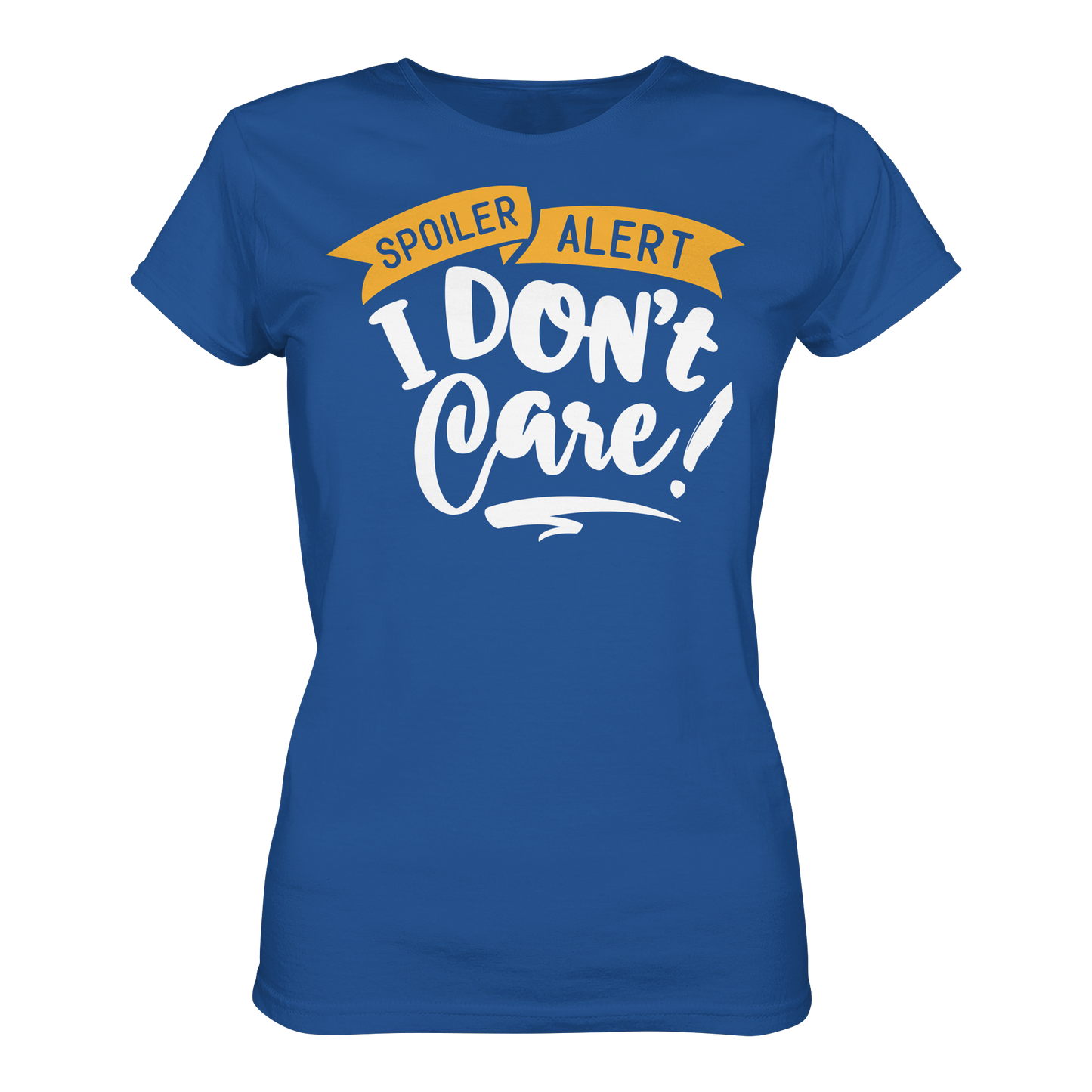 I Don't Care - Ladies Premium Shirt