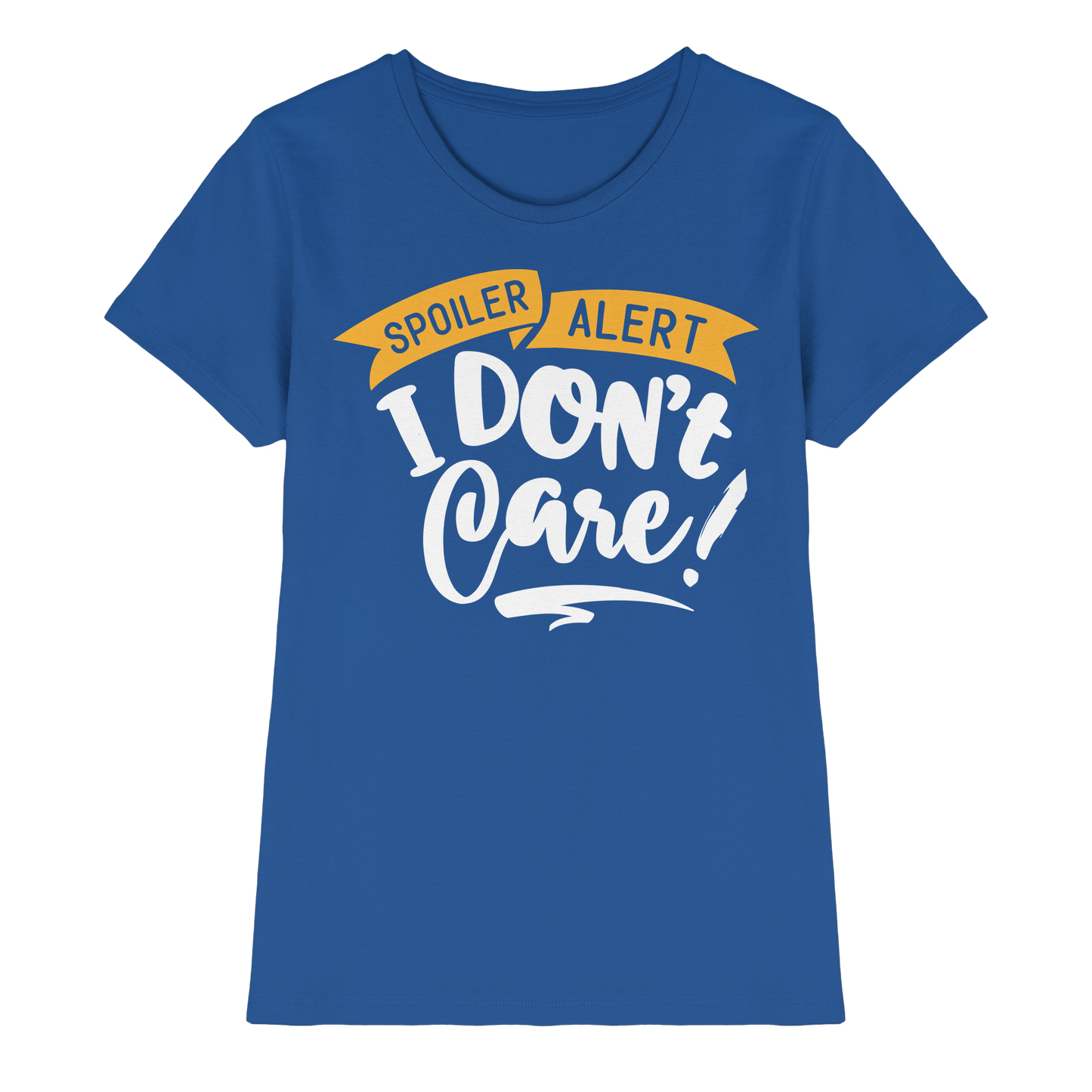 I Don't Care - Ladies Premium Shirt