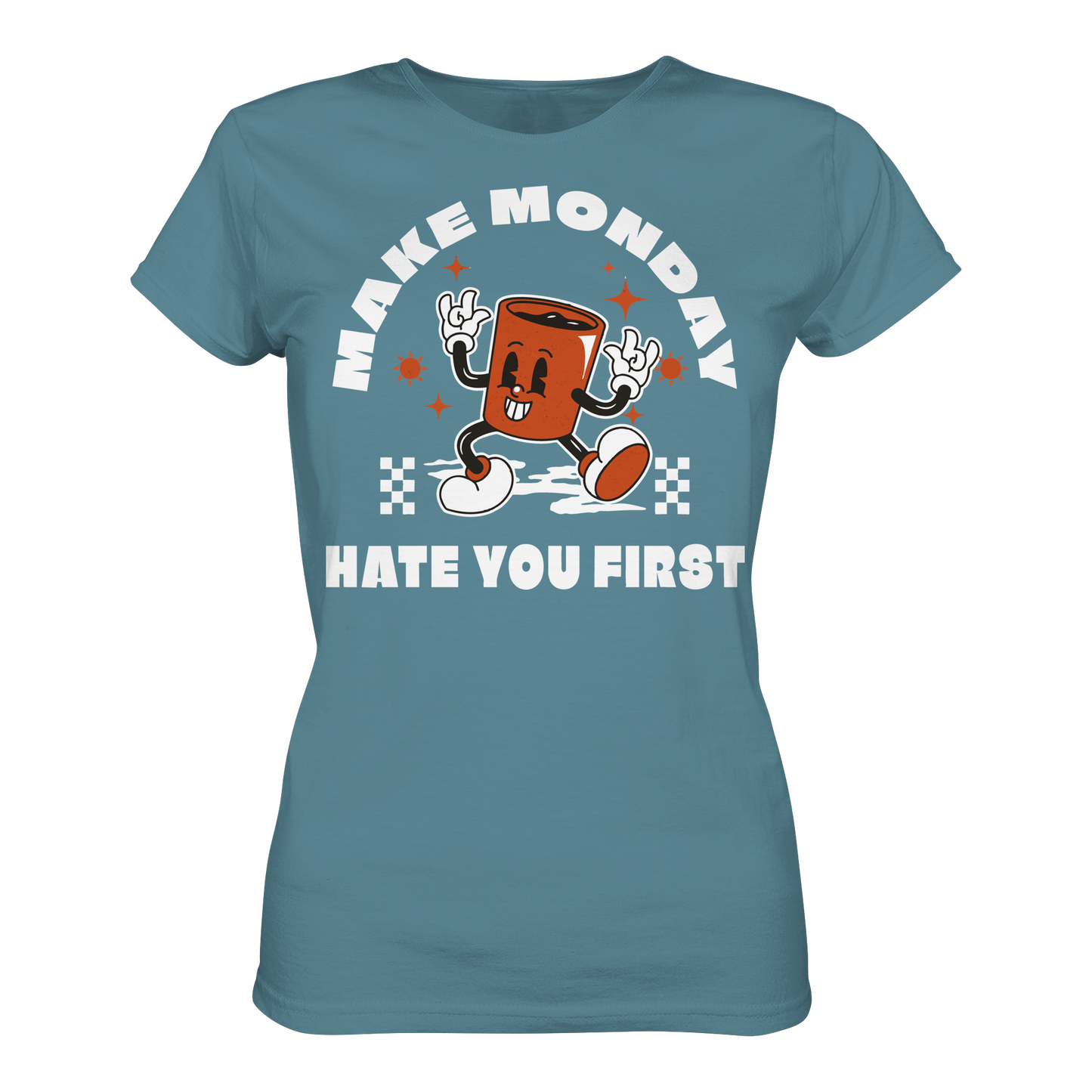 Make Monday Hate You First - Ladies Premium Shirt