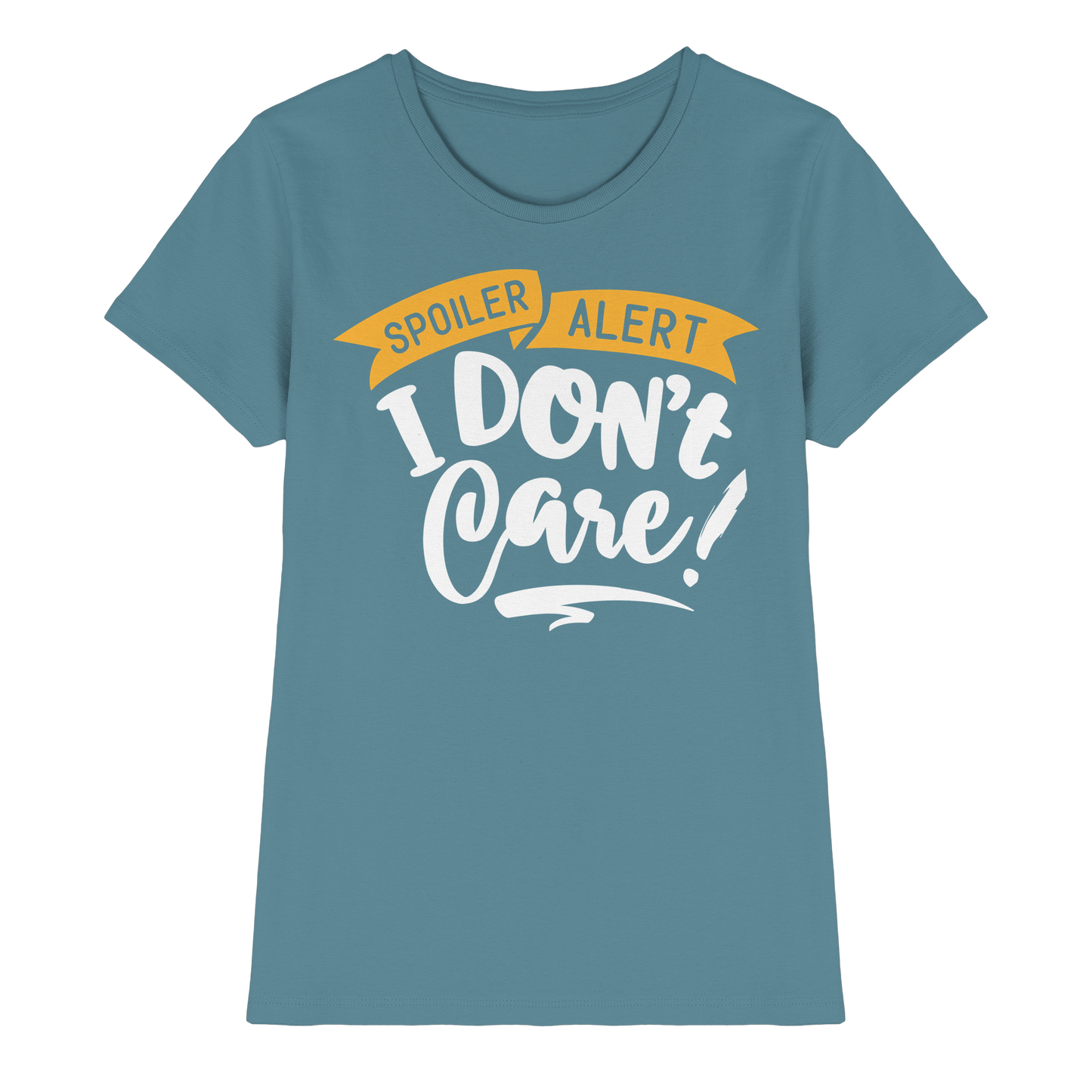 I Don't Care - Ladies Premium Shirt