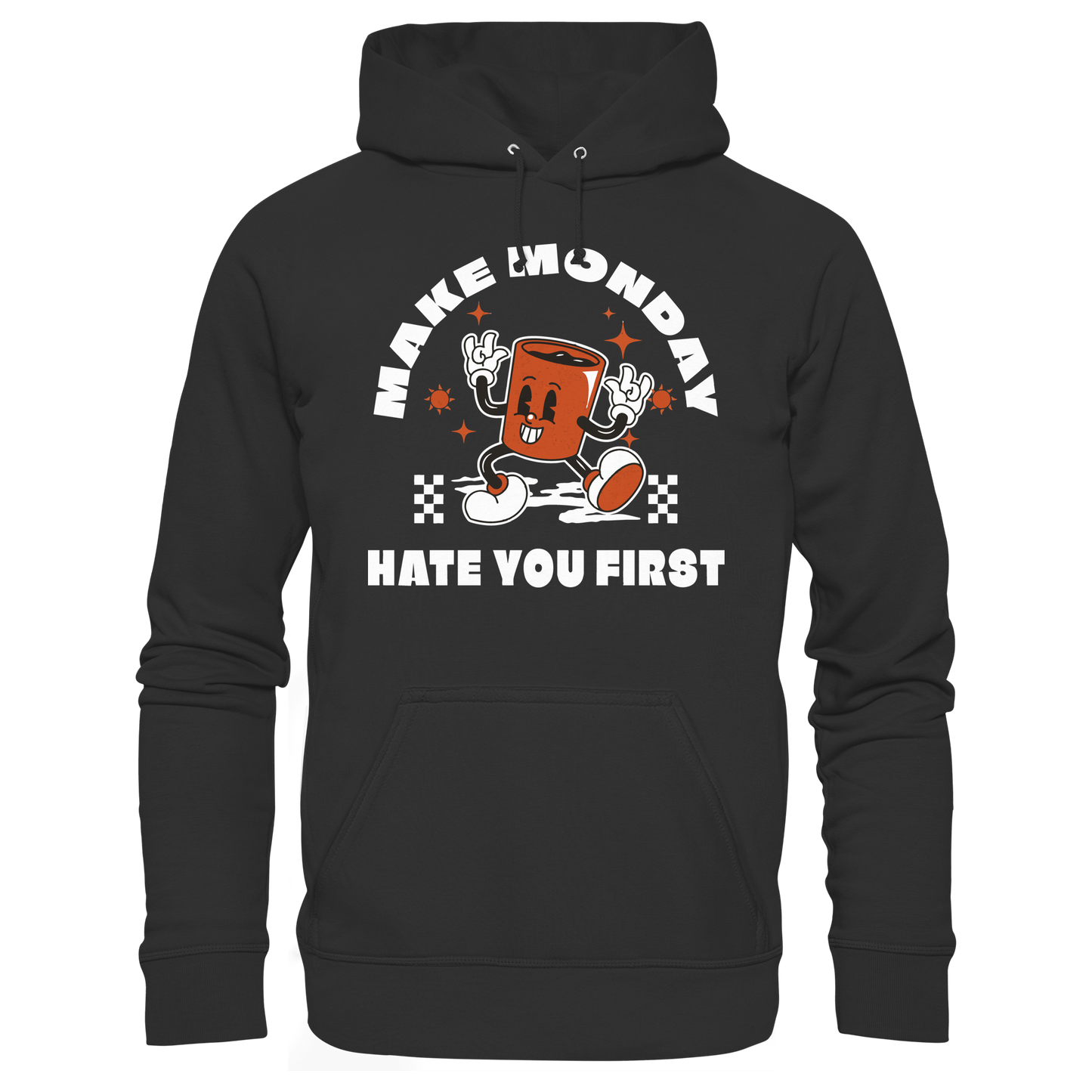Make Monday Hate You First - Premium Hoodie