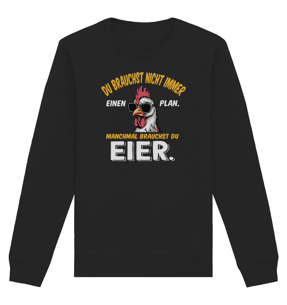 Du brauchst Eier - Organic Basic Unisex Sweatshirt