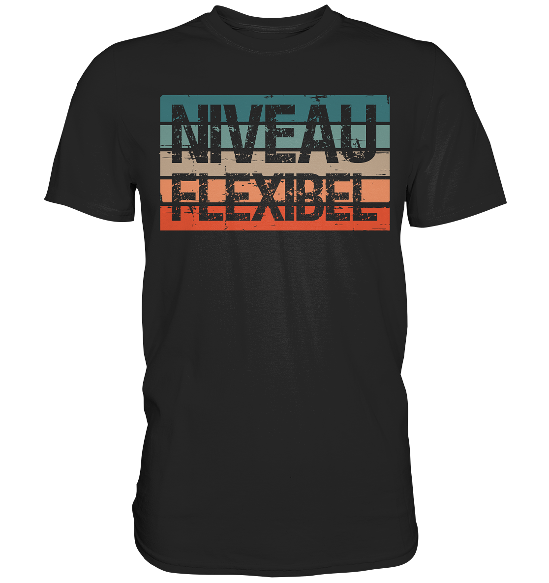 Niveauflexibel - Premium Shirt