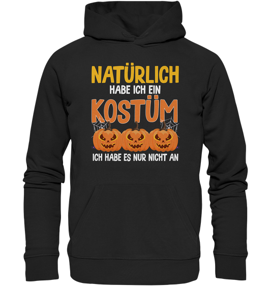 Natürlich habe ich ein Kostüm - Premium Unisex Hoodie