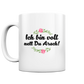 Ich bin voll nett Du Arsch - Tasse glossy