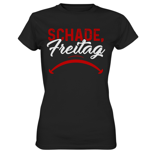 Schade Freitag - Ladies Premium Shirt