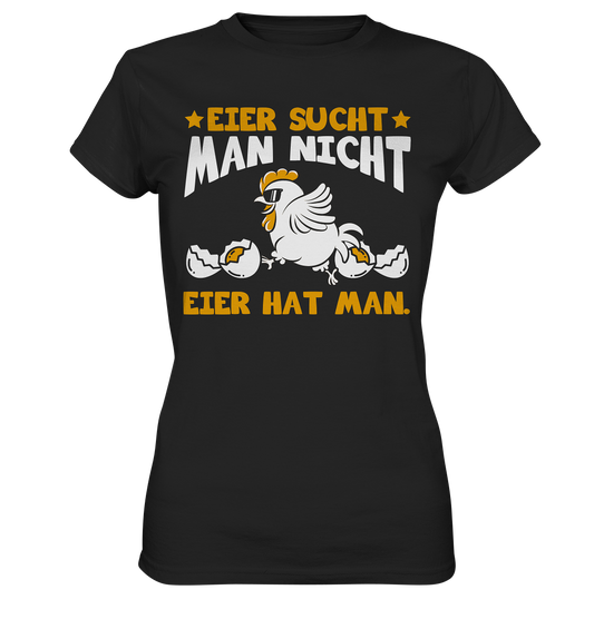Eier sucht man nicht - Eier hat man - Ladies Premium Shirt
