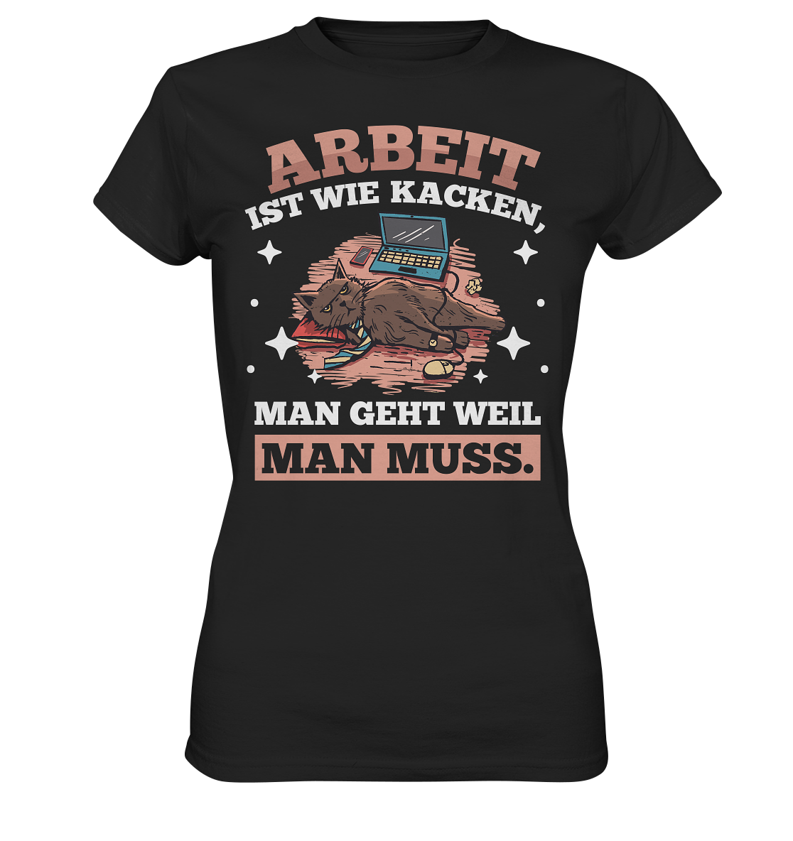 Arbeit ist wie kacken - Ladies Premium Shirt