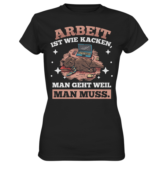 Arbeit ist wie kacken - Ladies Premium Shirt