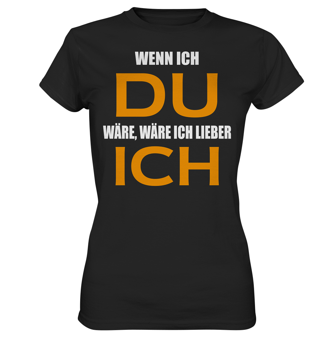 Wenn ich Du wäre - Ladies Premium Shirt