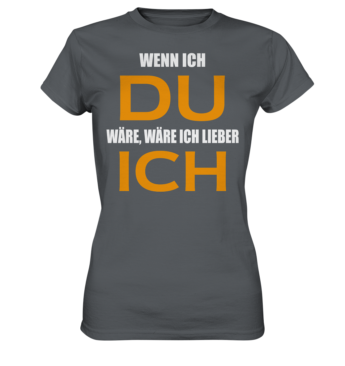 Wenn ich Du wäre - Ladies Premium Shirt