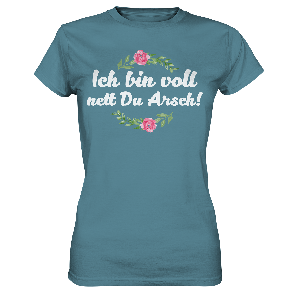 Ich bin voll nett Du Arsch - Ladies Premium Shirt