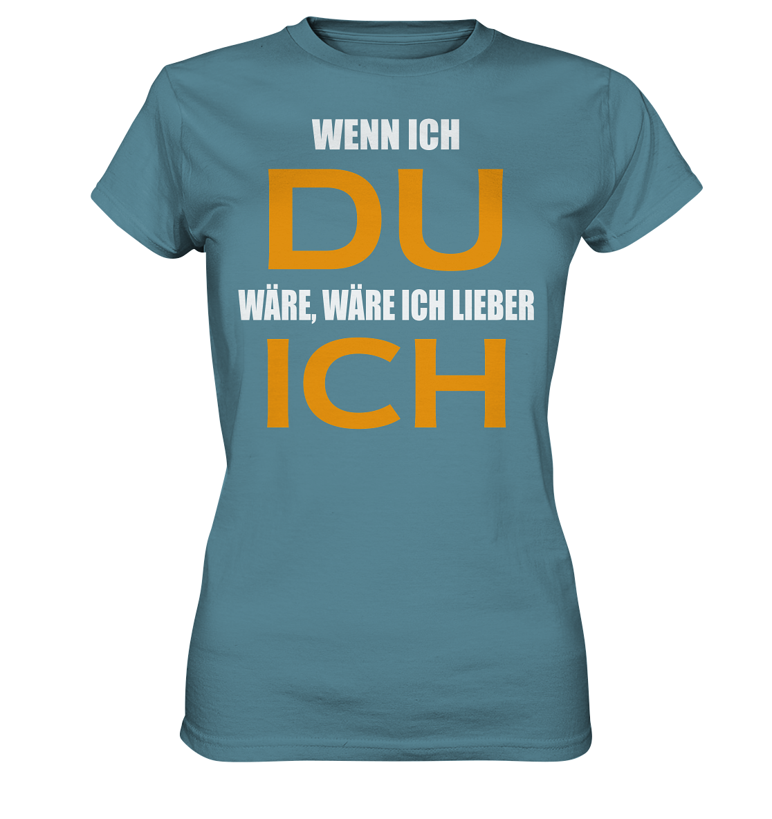 Wenn ich Du wäre - Ladies Premium Shirt