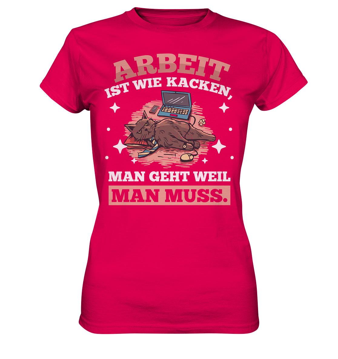 Arbeit ist wie kacken - Ladies Premium Shirt