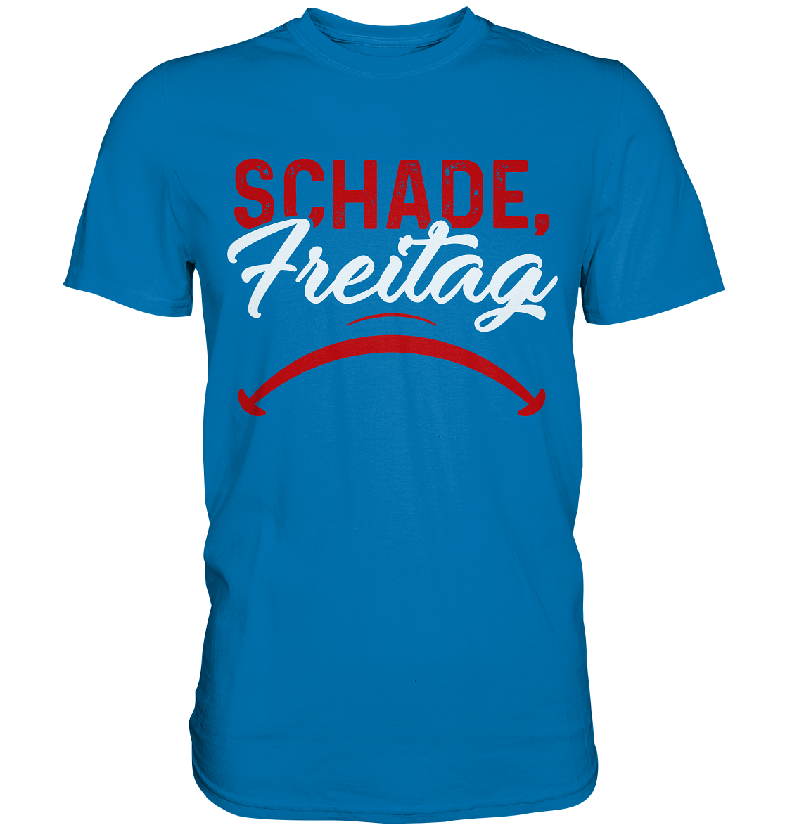 Schade Freitag - Premium Shirt