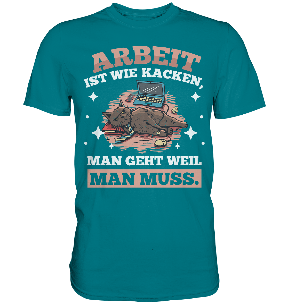 Arbeit ist wie kacken - Premium Shirt