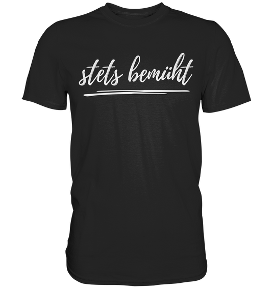 Stets bemüht - Premium Shirt