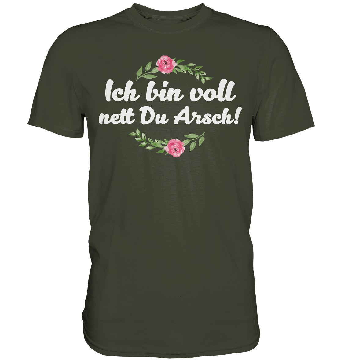 Ich bin voll nett Du Arsch - Premium Shirt