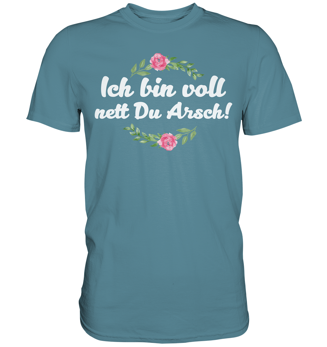 Ich bin voll nett Du Arsch - Premium Shirt