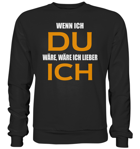 Wenn ich Du wäre - Premium Sweatshirt