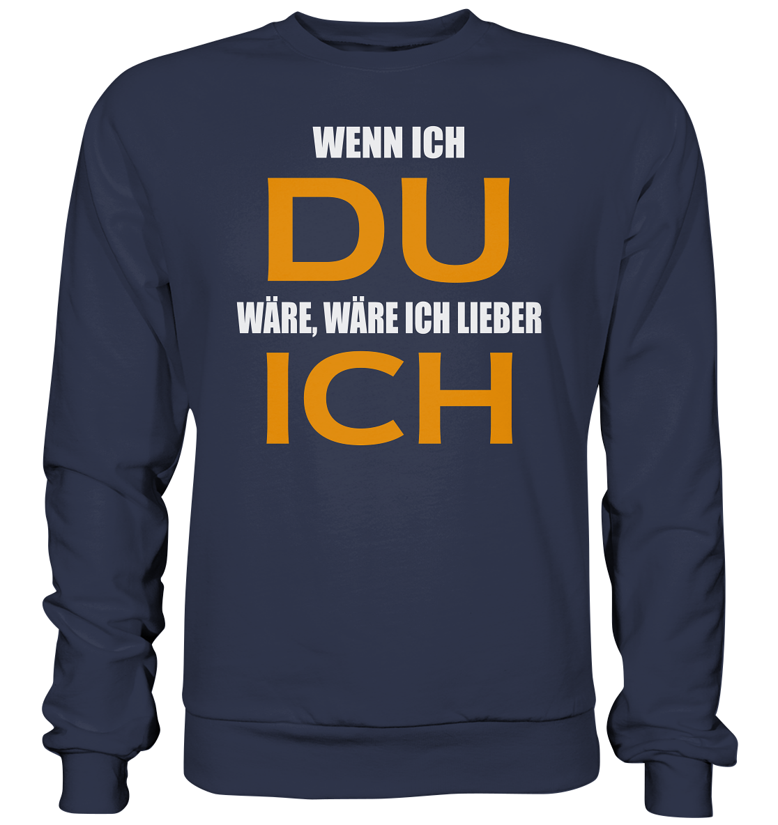 Wenn ich Du wäre - Premium Sweatshirt