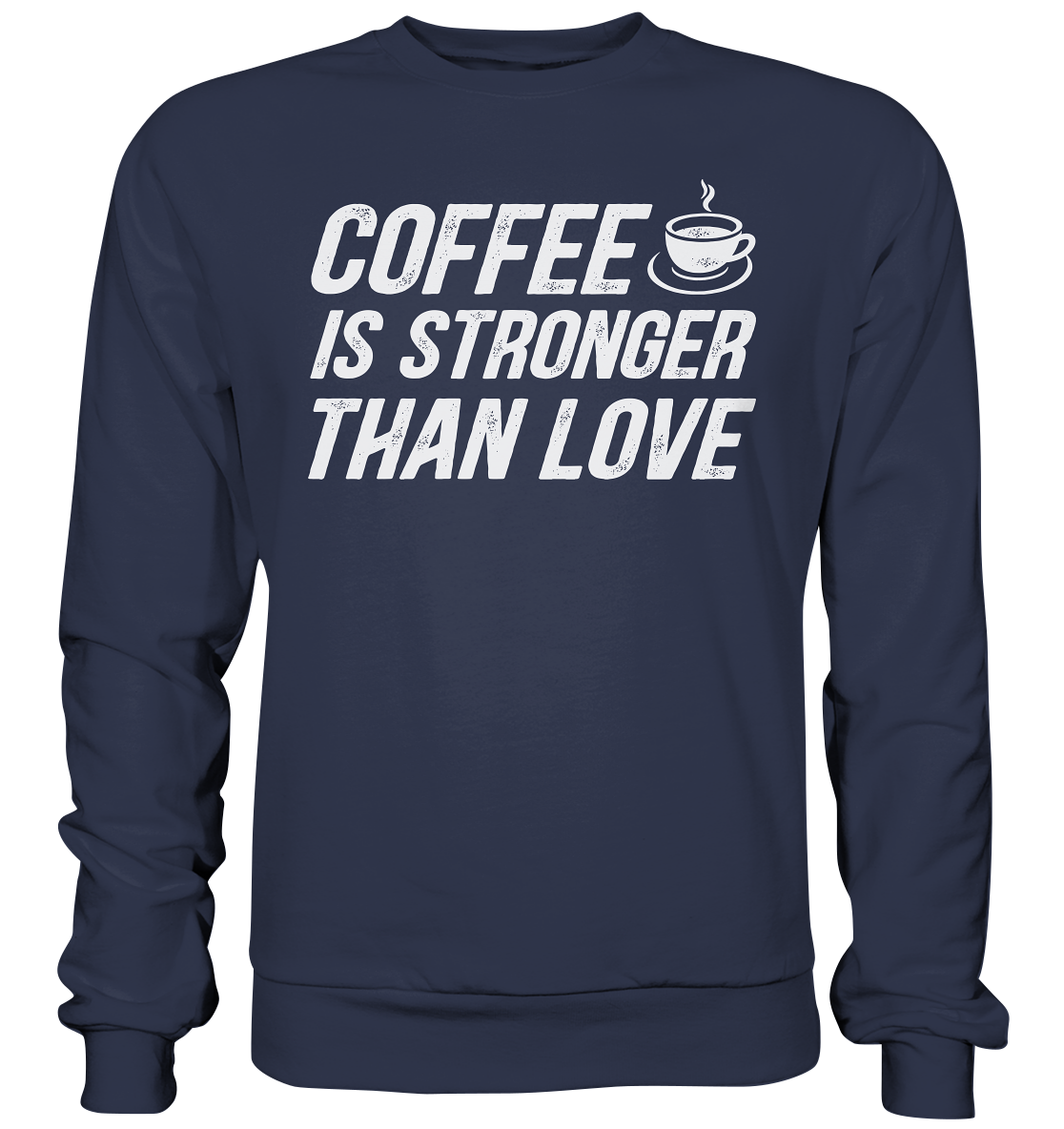 Coffee is stronger than love - Premium Sweatshirt