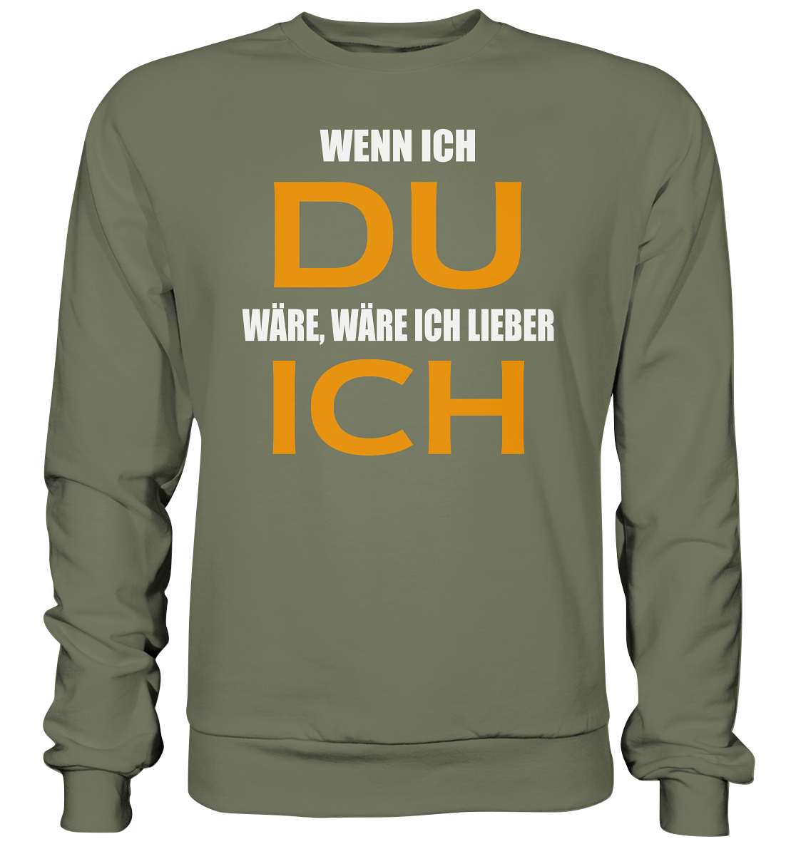 Wenn ich Du wäre - Premium Sweatshirt