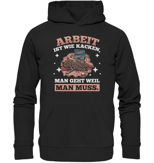 Arbeit ist wie kacken - Premium Unisex Hoodie