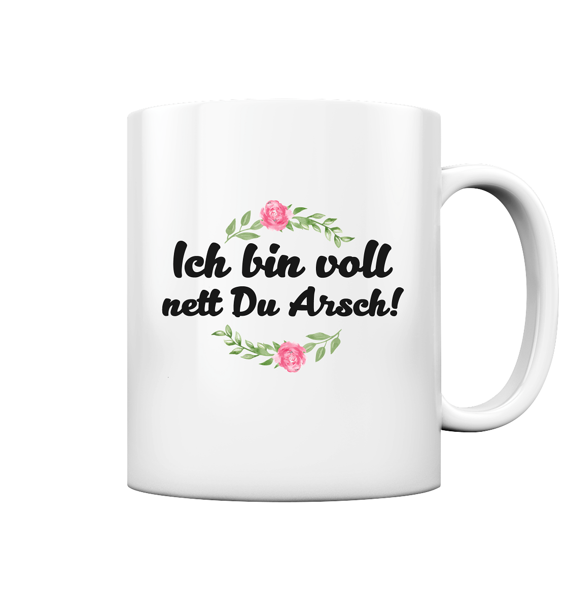 Ich bin voll nett Du Arsch - Tasse glossy