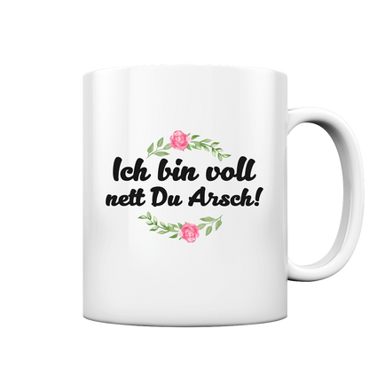 Ich bin voll nett Du Arsch - Tasse glossy